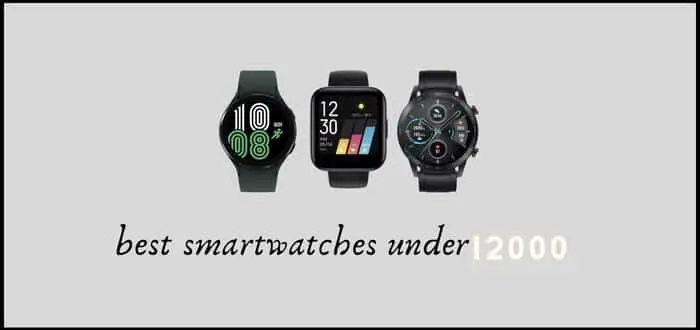 best-smartwatches-under-12000