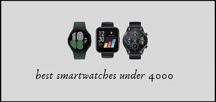 best-smartwatches-under-4000